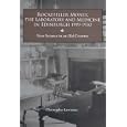 Rockefeller Money, the Laboratory and Medicine in Edinburgh 1919-1930: : N Science in an Old Country (Rochester Studies... by Christopher Lawrence