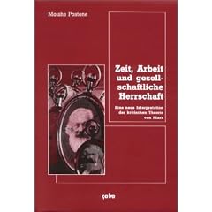Zeit, Arbeit und gesellschaftliche Herrschaft: Eine neue Interpretation der kritischen Theorie von Marx