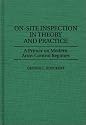 On-Site Inspection in Theory and Practice: A Primer on Modern Arms Control Regimes