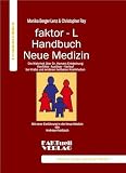 faktor-L-Handbuch Neue Medizin - Die Wahrheit &uuml;ber Dr - Hamers Entdeckung: Konflikt- Ausl&ouml;ser- Verlauf bei Krebs und anderen heilbaren Krankheiten - Monika Berger-Lenz, Christopher Ray