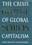 The Crisis of Global Capitalism: Open Society Endangered