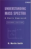 Understanding Mass Spectra: A Basic Approach