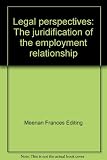 Legal perspectives : the juridification of the employment relationship
