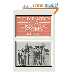 The Formation of a Persecuting Society: Power and Deviance in Western Europe, 950-1250