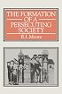 The Formation Of A Persecuting Society: Power   And Deviance In Western Europe, 950-1250