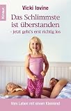 Das Schlimmste ist �berstanden - jetzt gehts erst richtig los: Vom Leben mit einem Kleinkind - Vicki Jovine