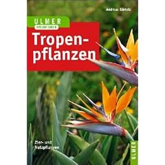 Farbatlas Tropenpflanzen. Zier- und Nutzpflanzen