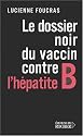 Le Dossier noir du vaccin contre l'h&eacute;patite B