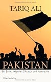 Pakistan: Ein Staat zwischen Diktatur und Korruption