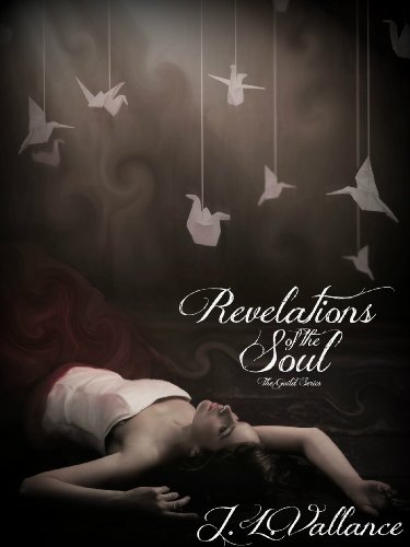 Revelations of the Soul (The Guild Series) by J. L. Vallance