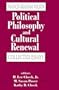 Political Philosophy and Cultural Renewal: Collected Essays