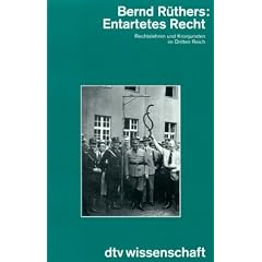 Entartetes Recht. Rechtslehren und Kronjuristen im Dritten Reich.