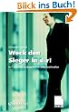 Weck den Sieger in dir!. In 7 Schritten zu dauerhafter Selbstmotivation