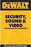 DEWALT Security, Sound, & Video Professional Reference