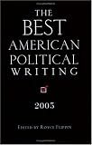 The Best American Political Writing 2005 (Best American Political Writing)