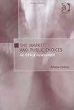 Review Ashgate Publishing  / The Market and Public Choices: An Ethical Assessment