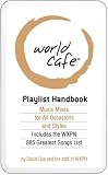 The World Cafe Playlist Handbook: Music Mixes for all Styles and Occasions