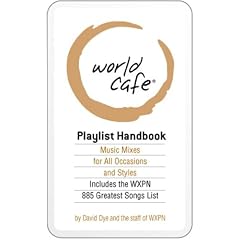 The World Cafe Playlist Handbook: Music Mixes for all Styles and Occasions