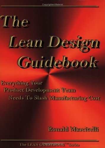 The Lean Design Guidebook: Everything Your Product Development Team Needs to Slash Manufacturing Cost (The Lean Guidebook Series)