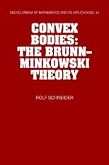 Convex Bodies: The Brunn-Minkowski Theory (Encyclopedia of Mathematics and its Applications)