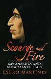 Scourge and Fire: Savonarola and Renaissance Italy