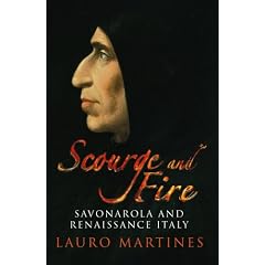 Scourge and Fire: Savonarola and Renaissance Italy