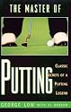 The Master of Putting: Classic Secrets of a Putting Legend