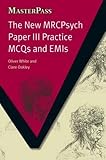 The new MRCPsyche paper III : practice MCQs and EMIs