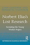 Norbert Elias's lost research : revisiting the young worker project