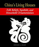 China's Living Houses:  Ronald G. Knapp