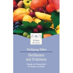 Heilfasten mit Fr�chten: Energie und Gesundheit f�r K�rper und Seele