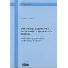 Performance Engineering of Distributed Component-Based Systems: Benchmarking, Modeling and Performance Prediction (Berichte aus der Informatik)