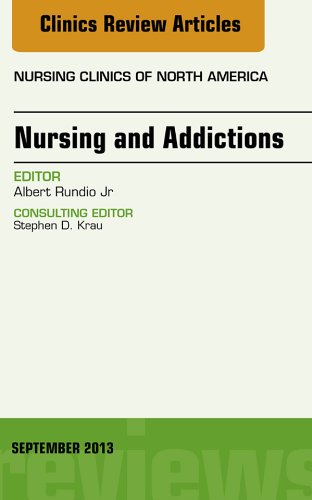 Nursing and Addictions, An Issue of Nursing Clinics, (The Clinics: Nursing)
