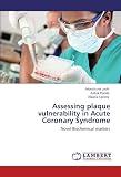 Assessing plaque vulnerability in Acute Coronary Syndrome: Novel Biochemical markers