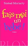 Fais-moi un b�b� !