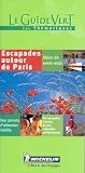 Michelin LE GUIDE VERT Escapade Autour de Paris, 1e