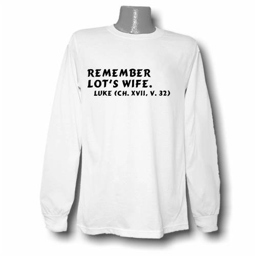 Remember Lots wife. Luke (ch. XVII, v. 32) Long Sleeve T-shirt
