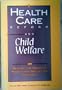 Health Care Reform and Child Welfare: Meeting the Needs of Abused and Neglected Children
