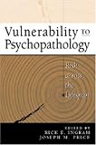 Vulnerability to Psychopathology: Risk across the Lifespan