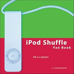 iPod Shuffle Fan Book: Life Is a Playlist (Fan Book)