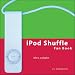 iPod Shuffle Fan Book: Life Is a Playlist (Fan Book)
