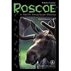 Roscoe: A North American Moose (Cover-to-Cover Chapter Books: Animal Adv.-Land) by  Bonnie Highsmith Taylor