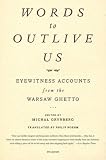 Words to Outlive Us: Eyewitness Accounts from the Warsaw Ghetto