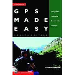 GPS Made Easy: Using Global Positioning Systems in the Outdoors