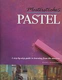 Masterstrokes pastel : a step-by-step guide to learning from the masters