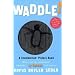 Waddle! (Scanimation Books)
