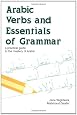 Arabic Verbs and Essentials of Grammar: A Practical Guide to the Mastery of Arabic