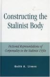 Constructing the Stalinist Body: Fictional Representations of Corporeality in the Stalinist s