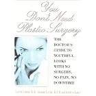 Click here to buy You Don't Need Plastic Surgery: The Doctor's Guide to Youthful Looks with No... by Everett Lautin.