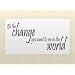 BE THE CHANGE YOU WANT TO SEE IN THE WORLD Vinyl wall qoutes Inspirational sayings home art decor decal